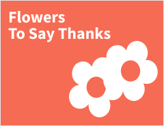 Flowers To Say Thanks